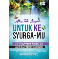 AKU TAK LAYAK UNTUK KE SYURGA-MU